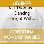 Kid Thomas - Dancing Tonight With Emanuel Paul cd