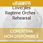Love/jiles Ragtime Orches - Rehearsal