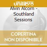 Alvin Alcorn - Southland Sessions cd musicale di Alvin Alcorn