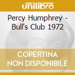 Percy Humphrey - Bull's Club 1972 cd musicale di Humphrey, Percy
