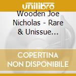 Wooden Joe Nicholas - Rare & Unissue Masters cd musicale di Wooden Joe Nicholas