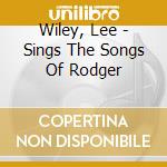 Wiley, Lee - Sings The Songs Of Rodger cd