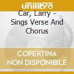 Car, Larry - Sings Verse And Chorus cd