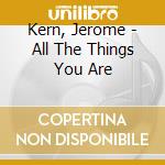 Kern, Jerome - All The Things You Are cd