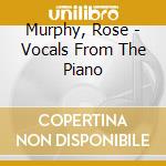 Murphy, Rose - Vocals From The Piano cd musicale di Murphy, Rose