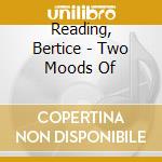 Reading, Bertice - Two Moods Of cd musicale di Reading, Bertice