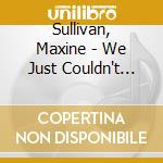Sullivan, Maxine - We Just Couldn't Say.. cd musicale di Sullivan, Maxine