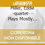 Miller, Eddie -quartet- - Plays Mostly Ellington cd musicale di Miller, Eddie
