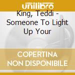 King, Teddi - Someone To Light Up Your