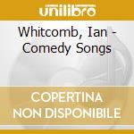 Whitcomb, Ian - Comedy Songs cd