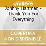 Johhny Hartman - Thank You For Everything cd musicale di Johhny Hartman