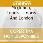 Mcglohon, Loonis - Loonis And London cd