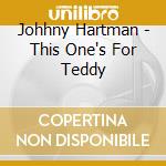 Johhny Hartman - This One's For Teddy cd musicale di Johhny Hartman