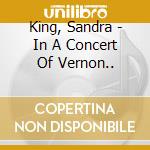 King, Sandra - In A Concert Of Vernon.. cd