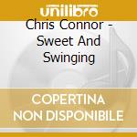 Chris Connor - Sweet And Swinging cd musicale di Connor, Chris