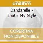 Dandarelle - That's My Style cd musicale di Dandarelle