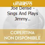 Joe Derise - Sings And Plays Jimmy..