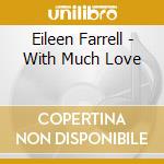 Eileen Farrell - With Much Love cd musicale di Farrell, Eileen
