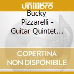 Bucky Pizzarelli - Guitar Quintet Of cd musicale di Pizzarelli, Bucky