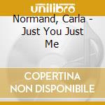 Normand, Carla - Just You Just Me cd