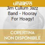 Jim Cullum Jazz Band - Hooray For Hoagy! cd