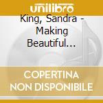 King, Sandra - Making Beautiful Music.. cd