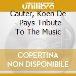Cauter, Koen De - Pays Tribute To The Music