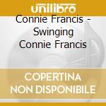 Connie Francis - Swinging Connie Francis cd musicale di Connie Francis