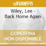 Wiley, Lee - Back Home Again cd