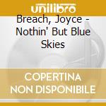 Breach, Joyce - Nothin' But Blue Skies cd