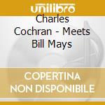 Charles Cochran - Meets Bill Mays