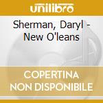 Sherman, Daryl - New O'leans cd musicale di Sherman, Daryl