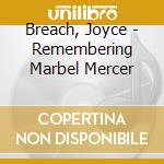 Breach, Joyce - Remembering Marbel Mercer cd musicale di Breach, Joyce