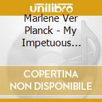 Marlene Ver Planck - My Impetuous Heart cd musicale di Marlene Ver Planck