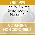 Breach, Joyce - Remembering Mabel .-3 cd musicale di Breach, Joyce