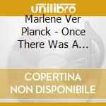 Marlene Ver Planck - Once There Was A Moon