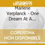 Marlene Verplanck - One Dream At A Time cd musicale di Marlene Verplanck