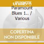 Paramount Blues 1.. / Various cd musicale