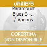 Paramount Blues 3 -.. / Various cd musicale di V/a