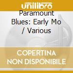 Paramount Blues: Early Mo / Various cd musicale di V/a