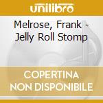 Melrose, Frank - Jelly Roll Stomp cd musicale di Melrose, Frank