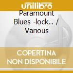 Paramount Blues -lock.. / Various cd musicale