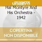 Hal Mcintyre And His Orchestra - 1942 cd