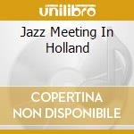 Jazz Meeting In Holland cd