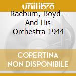 Raeburn, Boyd - And His Orchestra 1944 cd