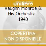 Vaughn Monroe & His Orchestra - 1943 cd