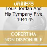 Louis Jordan And His Tympany Five - 1944-45