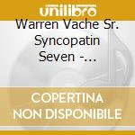 Warren Vache Sr. Syncopatin Seven - Celebrate The Music Of Barry Harris cd musicale di Warren Vache Sr. Syncopatin Seven