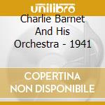 Charlie Barnet And His Orchestra - 1941 cd