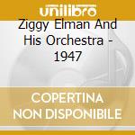 Ziggy Elman And His Orchestra - 1947 cd